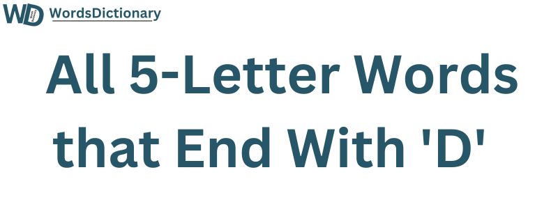 All Five Letter Words Ending in D