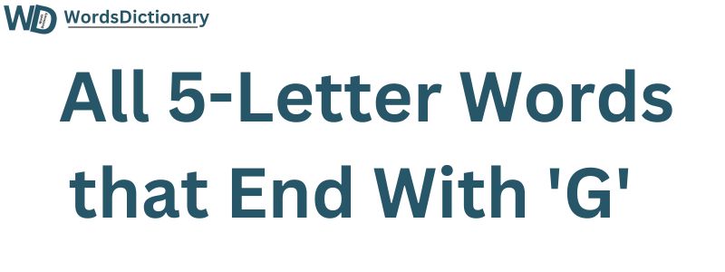 All Five Letter Words Ending in G