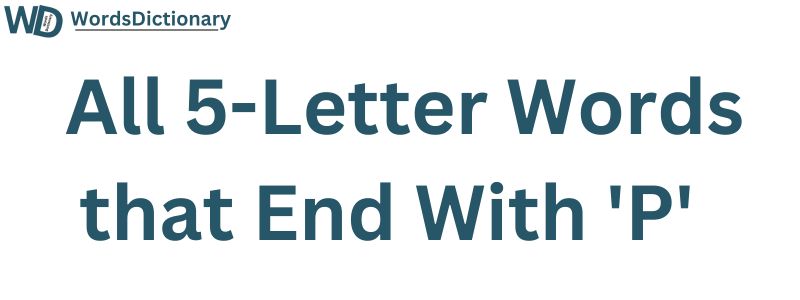 All Five Letter Words Ending in P