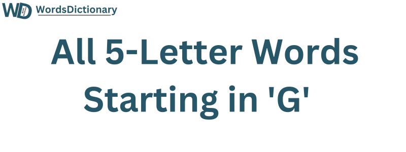 All Five Letter Words Start with G