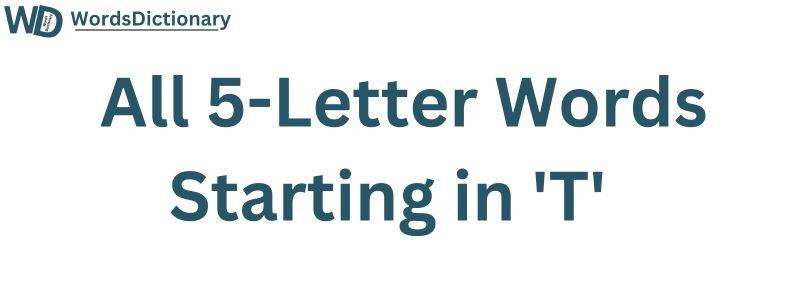 All Five Letter Words Start with T