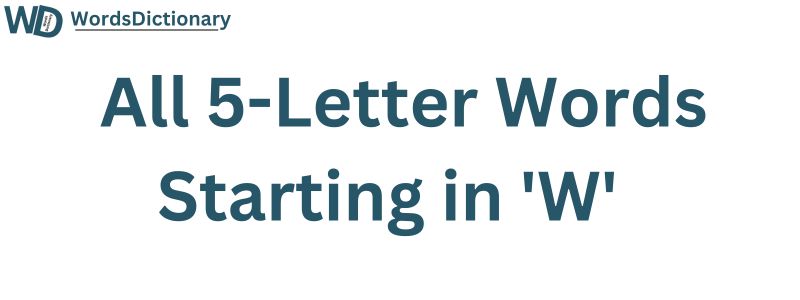 All Five Letter Words Start with W