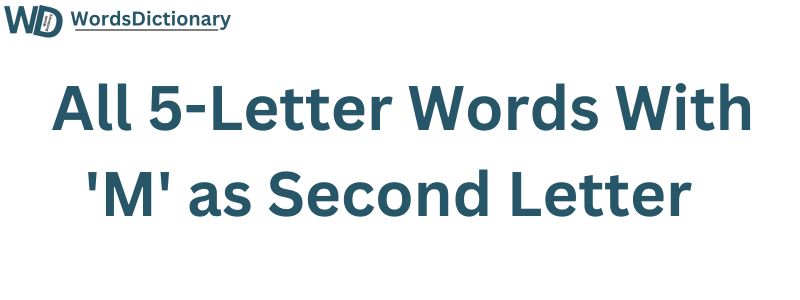 All Five Letter Words with 2nd Letter M